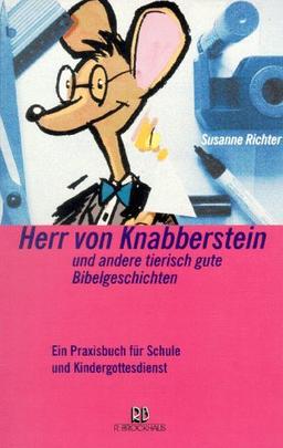 Herr von Knabberstein und andere tierisch gute Bibelgeschichten. Ein Praxisbuch für Schule und Kindergottesdienst