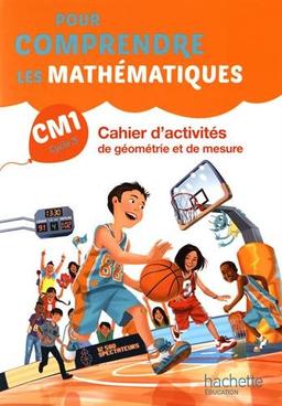 Pour comprendre les mathématiques, CM1 cycle 3 : cahier d'activités de géométrie et de mesure : nouveaux programmes