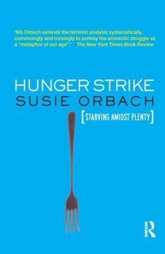 Hunger Strike: The Anorectic's Struggle as a Metaphor for our Age