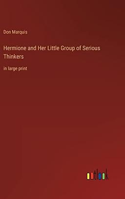 Hermione and Her Little Group of Serious Thinkers: in large print