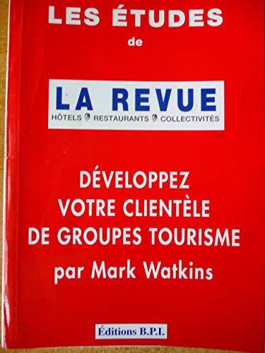 Developpez votre clientele de groupe tourisme