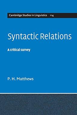 Syntactic Relations: A Critical Survey (Cambridge Studies in Linguistics, Band 114)