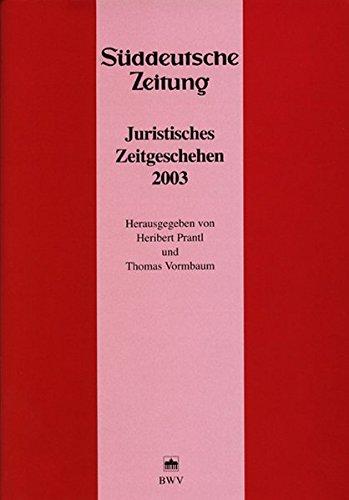 Juristisches Zeitgeschehen 2003 in der Süddeutschen Zeitung (Juristische Zeitgeschichte. Abt. 5)