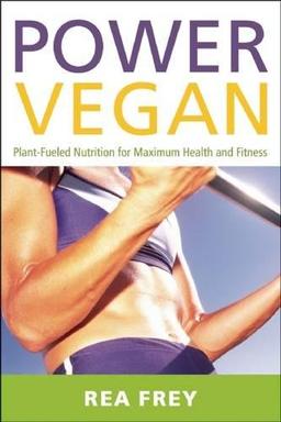 Power Vegan: Plant-Fueled Nutrition for Maximum Health and Fitness