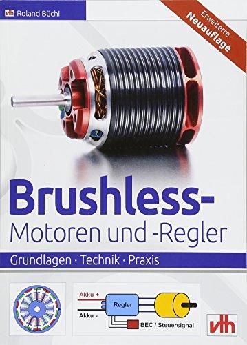 Brushless-Motoren und -Regler: Grundlagen - Technik - Praxis