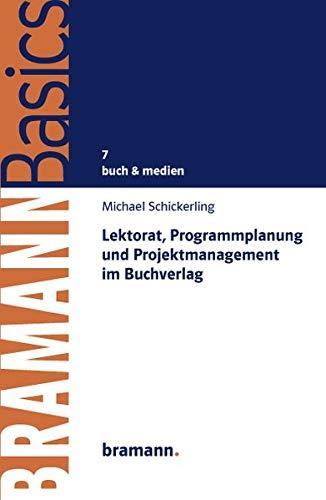 Lektorat, Programmplanung und Projektmanagement im Buchverlag (BRAMANNBasics)