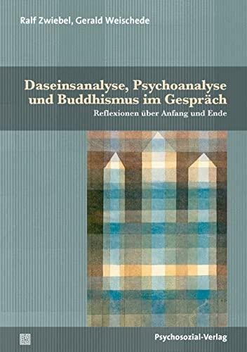 Daseinsanalyse, Psychoanalyse und Buddhismus im Gespräch: Reflexionen über Anfang und Ende