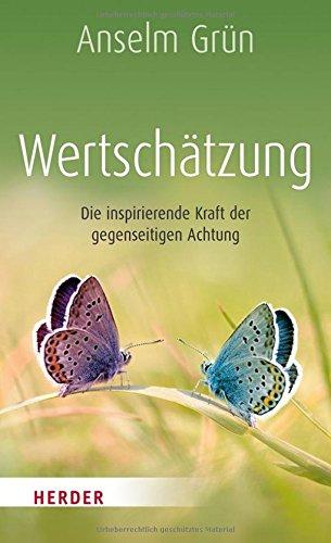 Wertschätzung: Die inspirierende Kraft der gegenseitigen Achtung (HERDER spektrum)