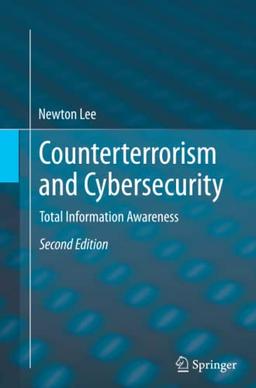 Counterterrorism and Cybersecurity: Total Information Awareness