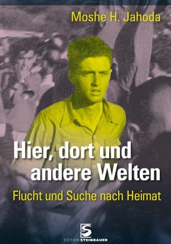 Hier, dort und andere Welten: Flucht und Suche nach Heimat