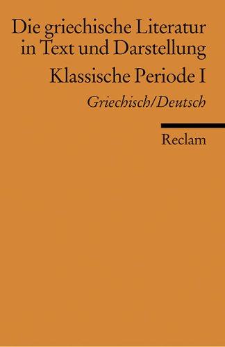 Die griechische Literatur in Text und Darstellung, Band 2: Klassische Periode 1. 5. Jahrhundert v. Chr.