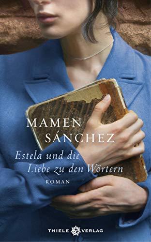 Estela und die Liebe zu den Wörtern: Roman