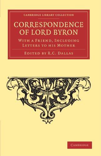 Correspondence of Lord Byron: With a Friend, Including Letters to his Mother (Cambridge Library Collection - Literary Studies)