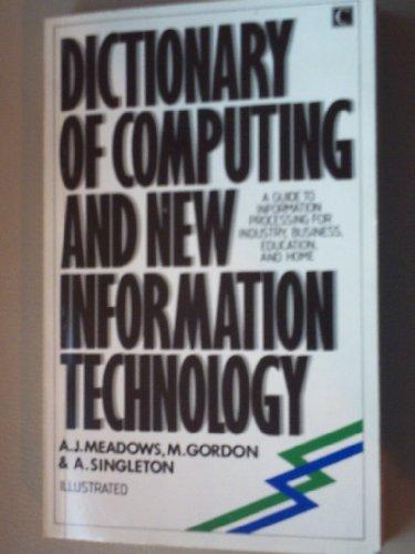 Dictionary of Computing and New Information Technology: Guide for Industry, Business, Education and the Home