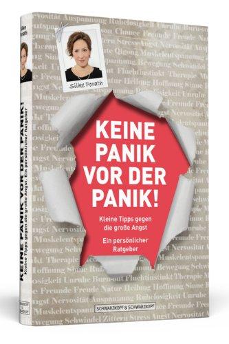 Keine Panik vor der Panik! - Kleine Tipps gegen die große Angst: Ein persönlicher Ratgeber: Kleine Tipps gegen die groÃe Angst: Ein persÃ¶nlicher Ratgeber