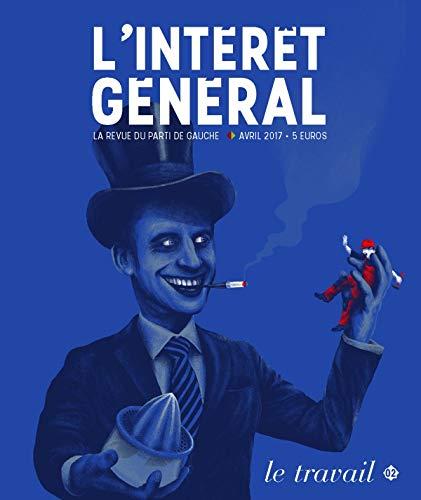 L'intérêt général : la revue du parti de gauche, n° 2. Le travail