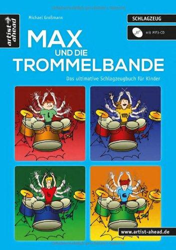 Max und die Trommelbande: Das ultimative Schlagzeugbuch für Kinder (inkl. Audio-CD)