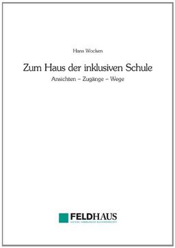 Zum Haus der inklusiven Schule: Ansichten - Zugänge - Wege