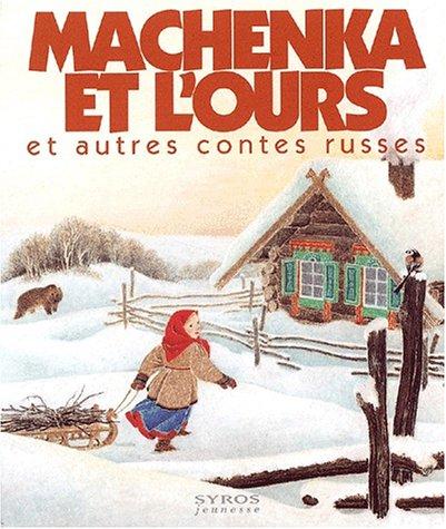 Machenka et l'ours : et autres contes russes