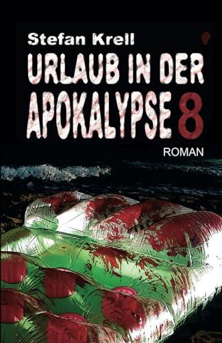 Urlaub in der Apokalypse 8: Endzeitthriller