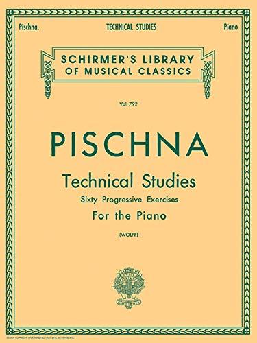 Technical Studies (60 Progressive Exercises) -For Piano- (Wolff): Noten für Klavier (Schirmer's Library of Musical Classics)