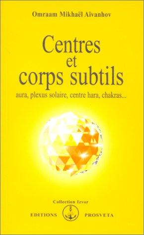 Centres et corps subtils : aura, plexus solaire, centre hara, chakras...