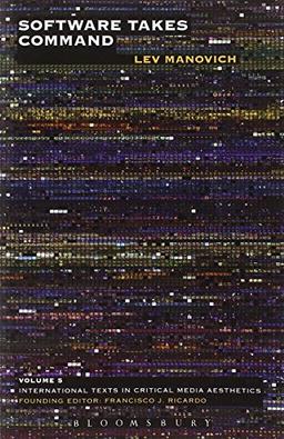 Software Takes Command (International Texts in Critical Media Aesthetics)