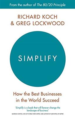 Simplify: How the Best Businesses in the World Succeed