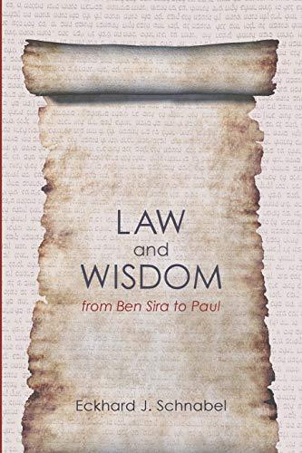 Law and Wisdom from Ben Sira to Paul: A Tradition Historical Enquiry Into the Relation of Law, Wisdom, and Ethics