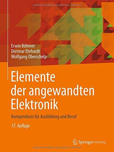 Elemente der angewandten Elektronik: Kompendium für Ausbildung und Beruf