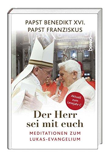 Der Herr sei mit euch: Meditationen zum Lukas-Evangelium