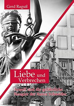 Liebe und Verbrechen: Arnulf und die gefährliche Neugier der Aurea Schneider