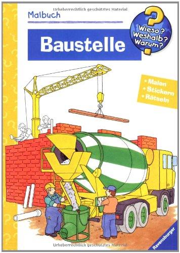 Malbuch Baustelle. Malen, Stickern, Erstes Lernen (Wieso? Weshalb? Warum? Malbuch)