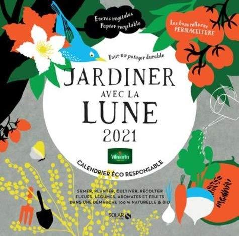 Je jardine avec la Lune : calendrier 2021