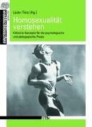 Homosexualität verstehen: Kritische Konzepte für die psychologische und pädagogische Praxis