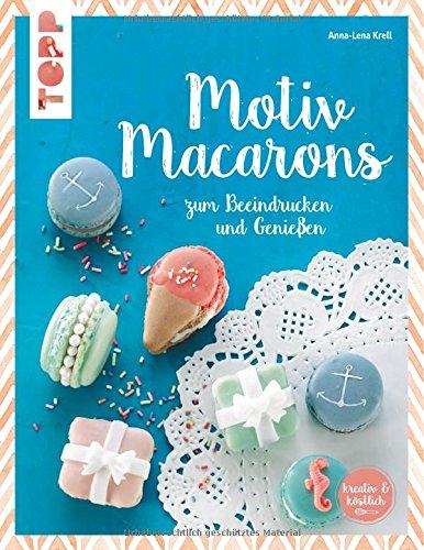 Motiv Macarons: zum Beeindrucken und Genießen (kreativ.kompakt.)