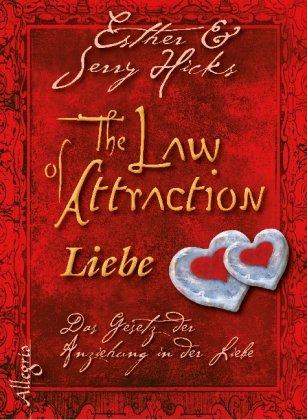 The Law of Attraction - Liebe: Das Gesetz der Anziehung in der Liebe