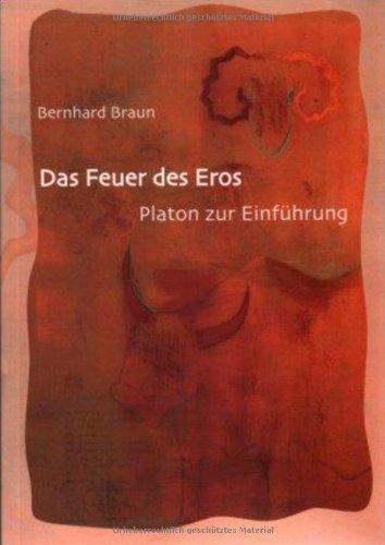 Das Feuer des Eros: Platon zur Einführung