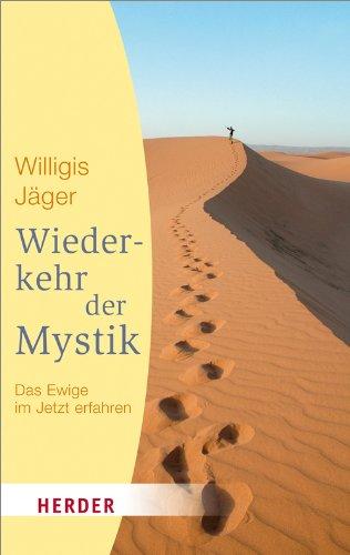 Wiederkehr der Mystik: Das Ewige im Jetzt erfahren (HERDER spektrum)