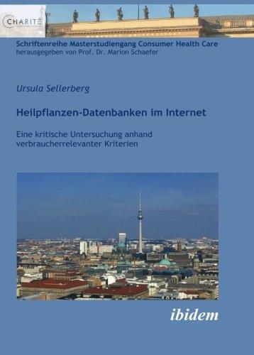 Heilpflanzen-Datenbanken im Internet: Eine kritische Untersuchung anhand verbraucherrelevanter Kriterien (Schriftenreihe Masterstudiengang Consumer Health Care)