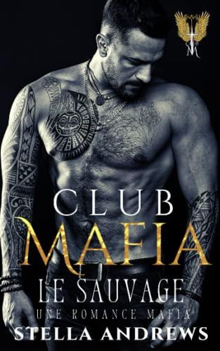 Club Mafia – Le Sauvage: Une romance mafia