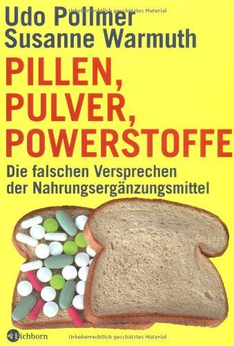 Pillen, Pulver, Powerstoffe: Die falschen Versprechen der Nahrungsergänzungsmittel