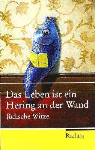 Das Leben ist ein Hering an der Wand: Jüdische Witze