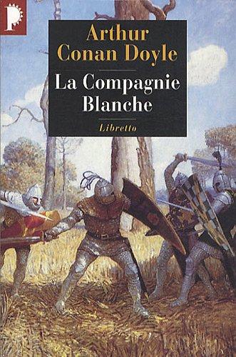 Les chroniques de sir Nigel Loring. Vol. 1. La compagnie blanche