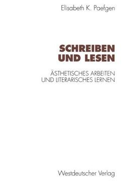 Schreiben und Lesen: Asthetisches Arbeiten und literarisches Lernen (Kulturwissenschaftliche Studien zur deutschen Literatur) (German Edition): Ästhetisches Arbeiten und literarisches Lernen