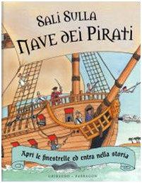 Sali sulla nave dei pirati. Ediz. illustrata