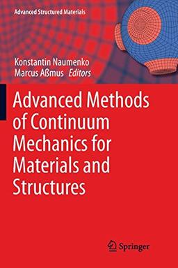 Advanced Methods of Continuum Mechanics for Materials and Structures (Advanced Structured Materials, 60, Band 60)