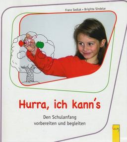 Hurra, ich kann's: Den Schulanfang vorbereiten und begleiten