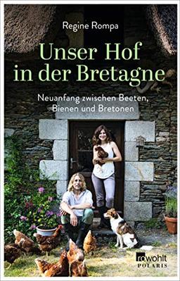 Unser Hof in der Bretagne: Neuanfang zwischen Beeten, Bienen und Bretonen