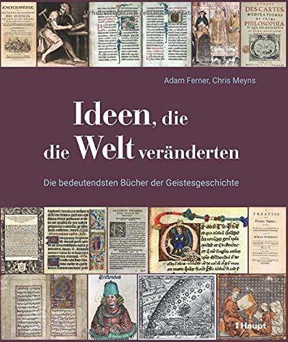 Ideen, die die Welt veränderten: Die bedeutendsten Bücher der Geistesgeschichte